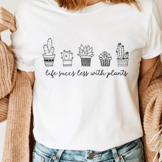 Life Succs Less With Plants Tee