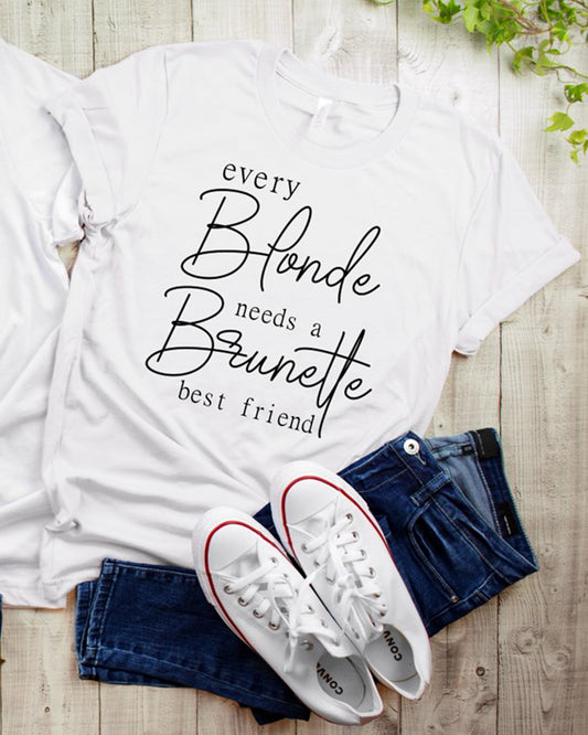 Every Blonde Needs A Brunette Best Friend Tee