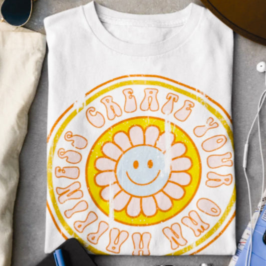 Create Your Own Happiness T-Shirt or Crew Sweatshirt