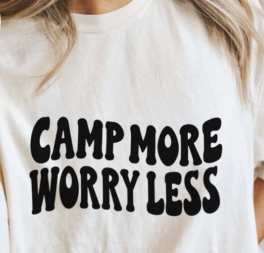 Camp More Worry Less T-Shirt or Crew Sweatshirt