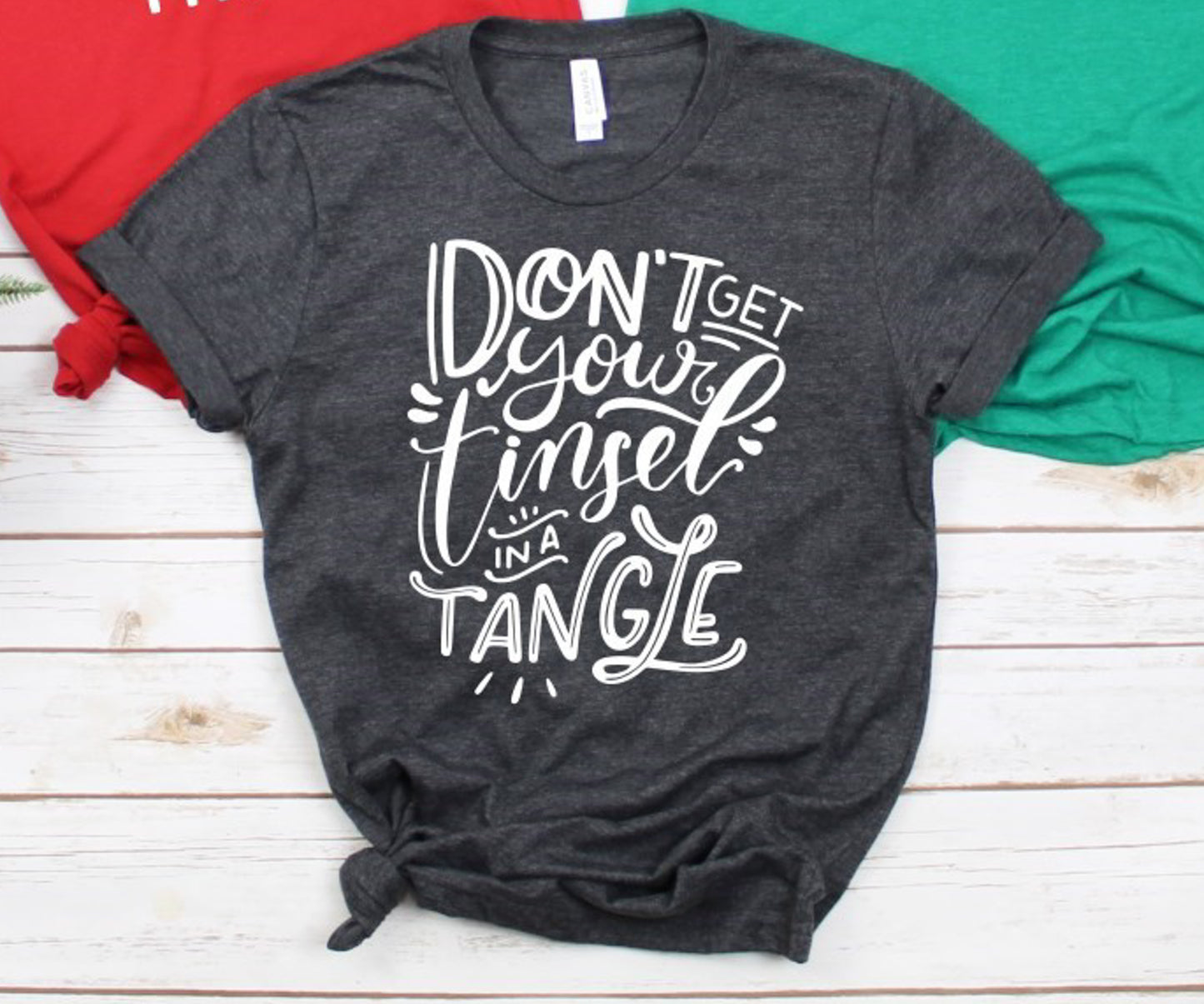 Don't Get Your Tinsel In A Tangle Tee