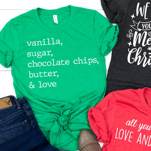 Vanilla, Sugar, Chocolate Chips, Butter, & Love Tee