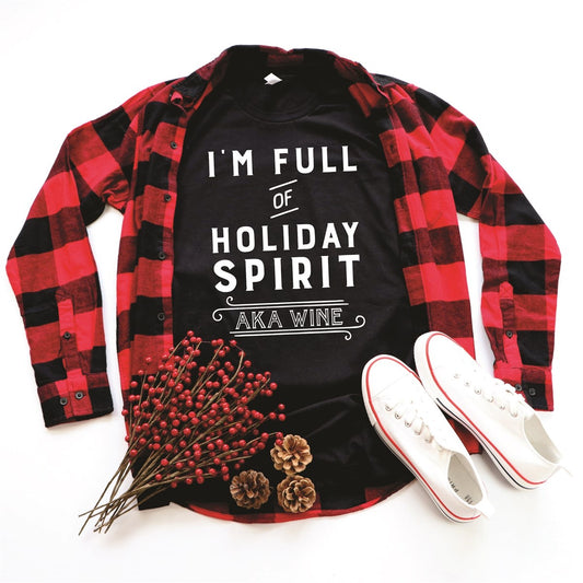 I'm Full Of Holiday Spirit AKA Wine Tee