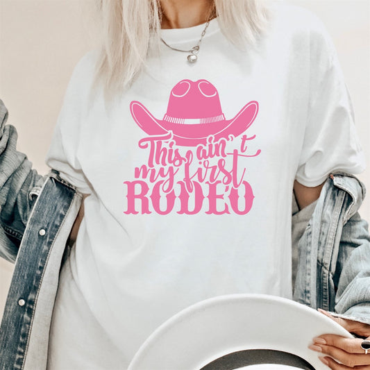 This Ain't My First Rodeo With Cowboy Hat Tee