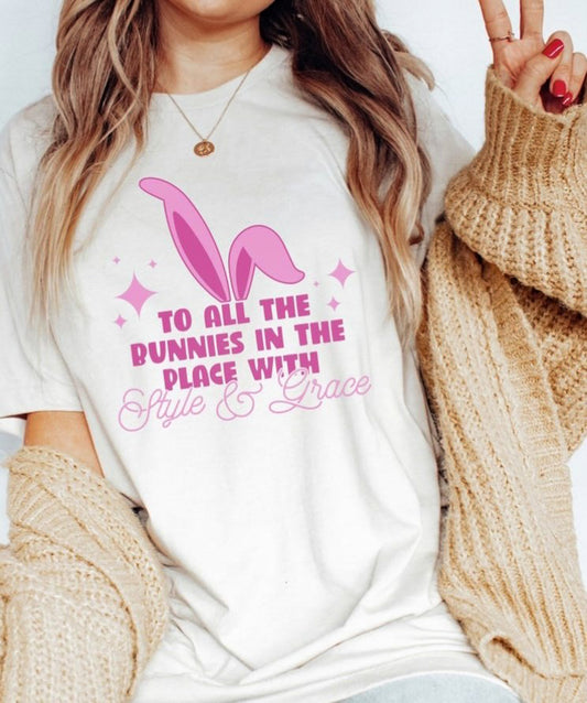 To All The Bunnies In The Place With Style & Grace Tee