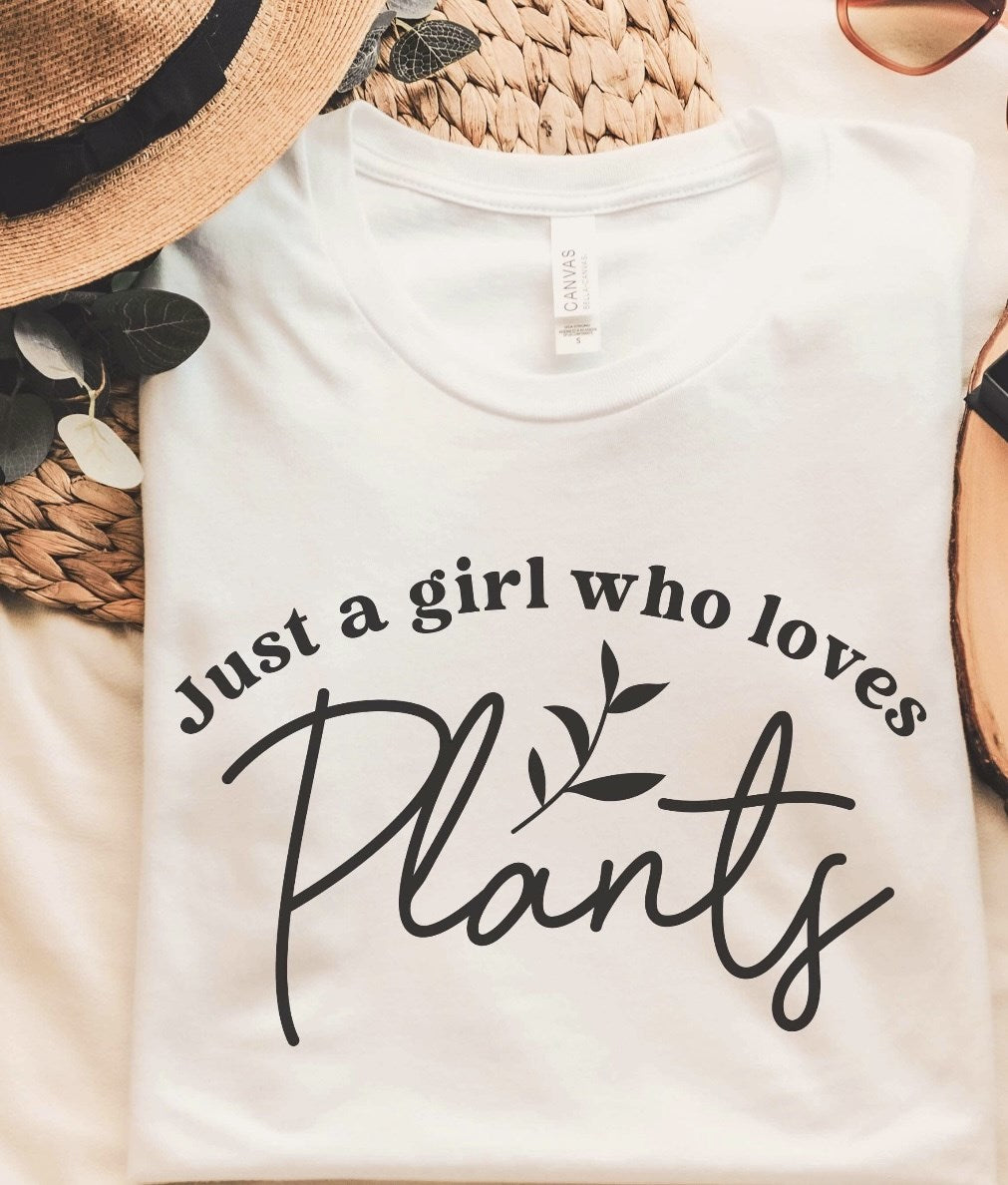 Just A Girl Who Loves Plants T-Shirt or Crew Sweatshirt