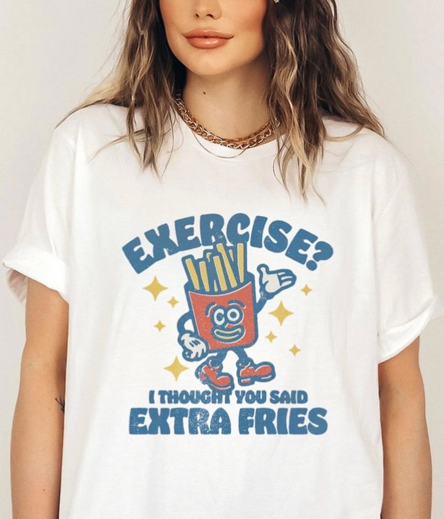 Exercise? I Thought You Said Extra Fries Tee