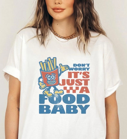 Don't Worry It's Just A Food Baby Tee
