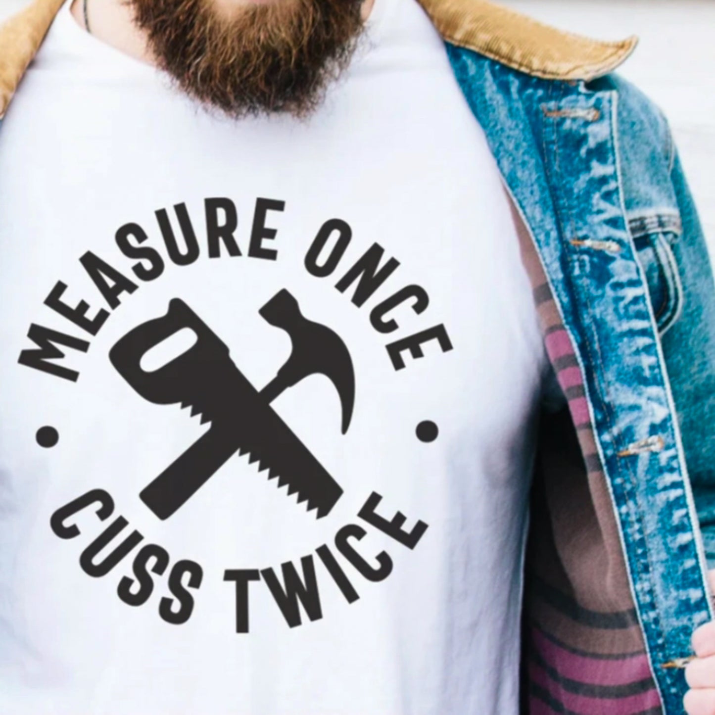 Measure Once Cuss Twice T-Shirt or Crew Sweatshirt