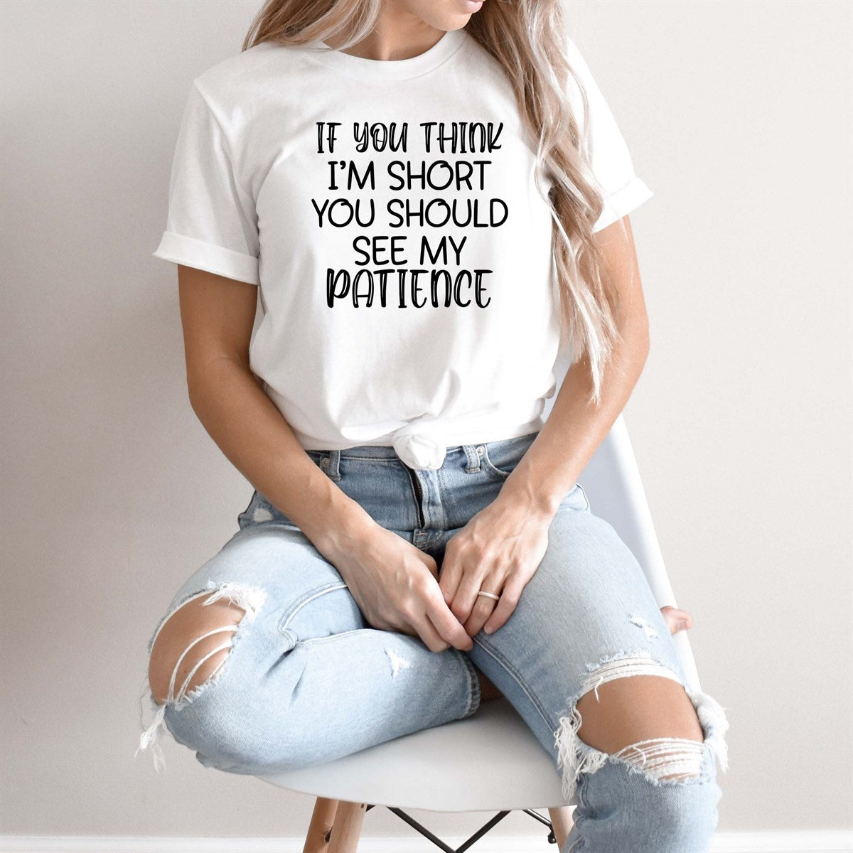 If You Think I'm Short You Should See My Patience Tee