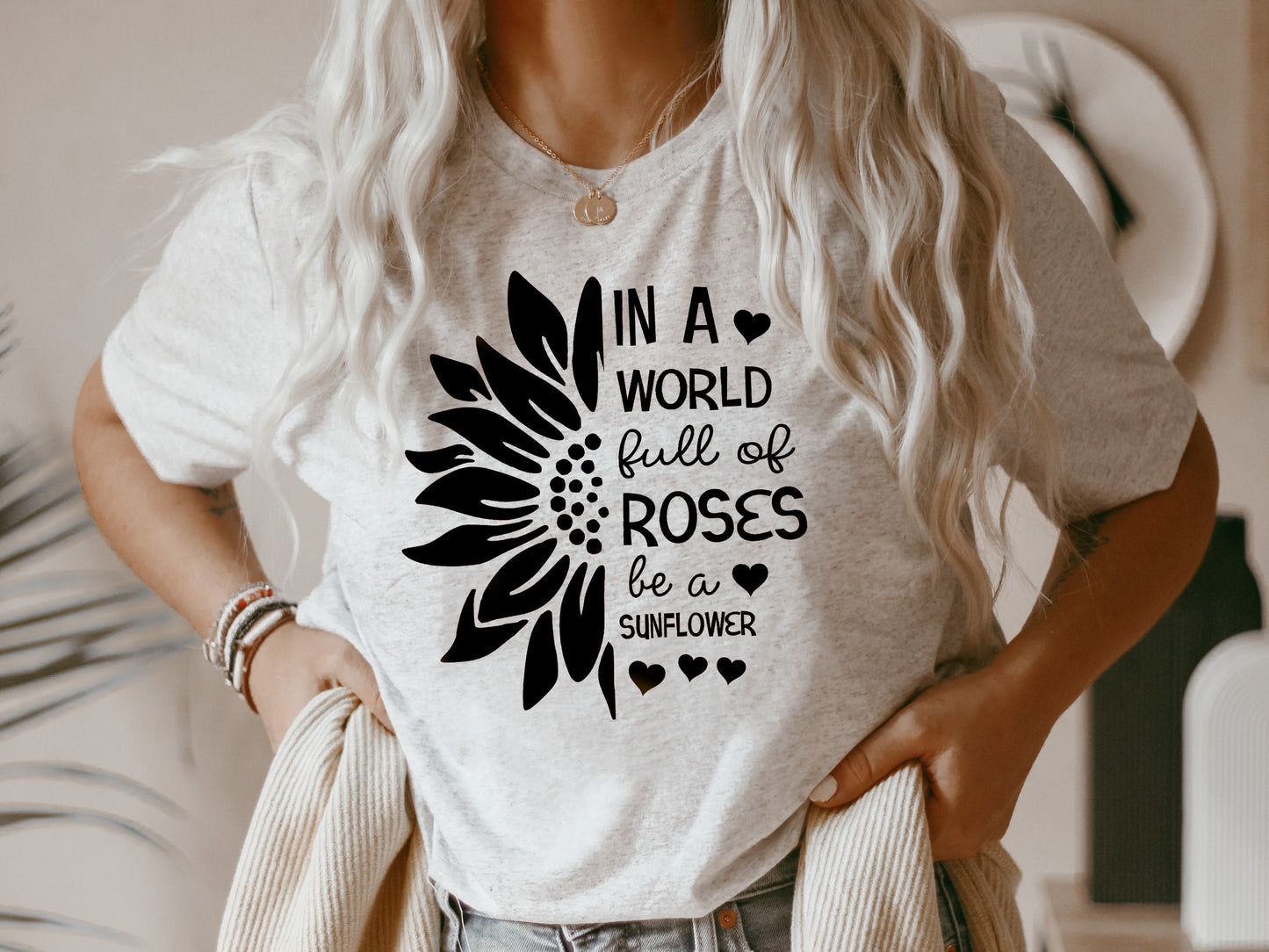 In A World Full Of Roses Be A Sunflower Tee