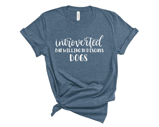 Introverted But Willing To Discuss Dogs Tee
