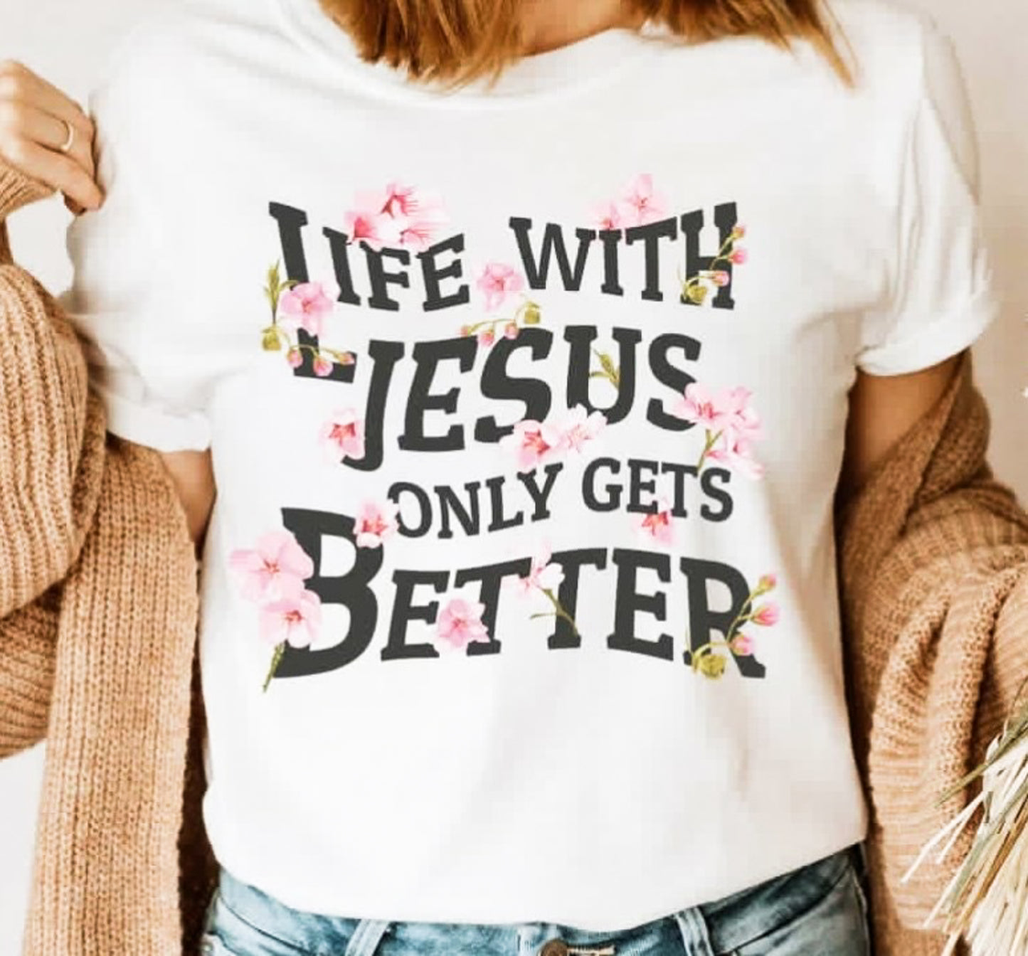 Life With Jesus Only Gets Better Tee