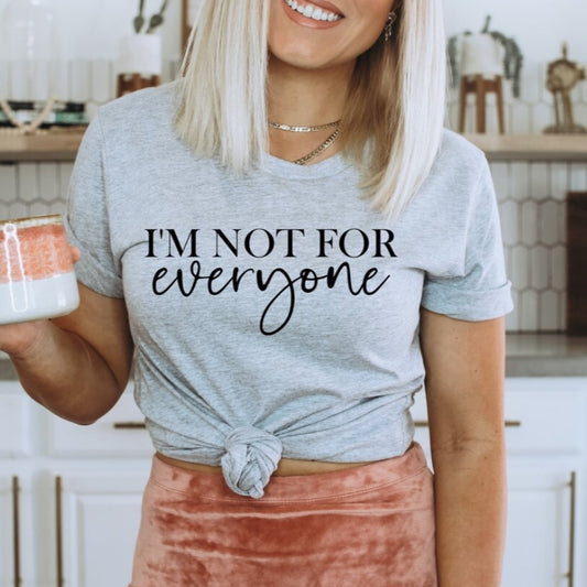 I'm Not For Everyone Tee