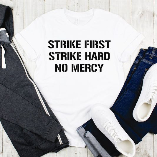 Strike First Strike Hard No Mercy Tee