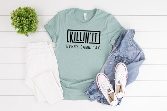 Killin' It Every Damn Day Tee