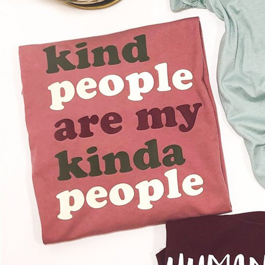 Kind People Are My Kinda People Tee