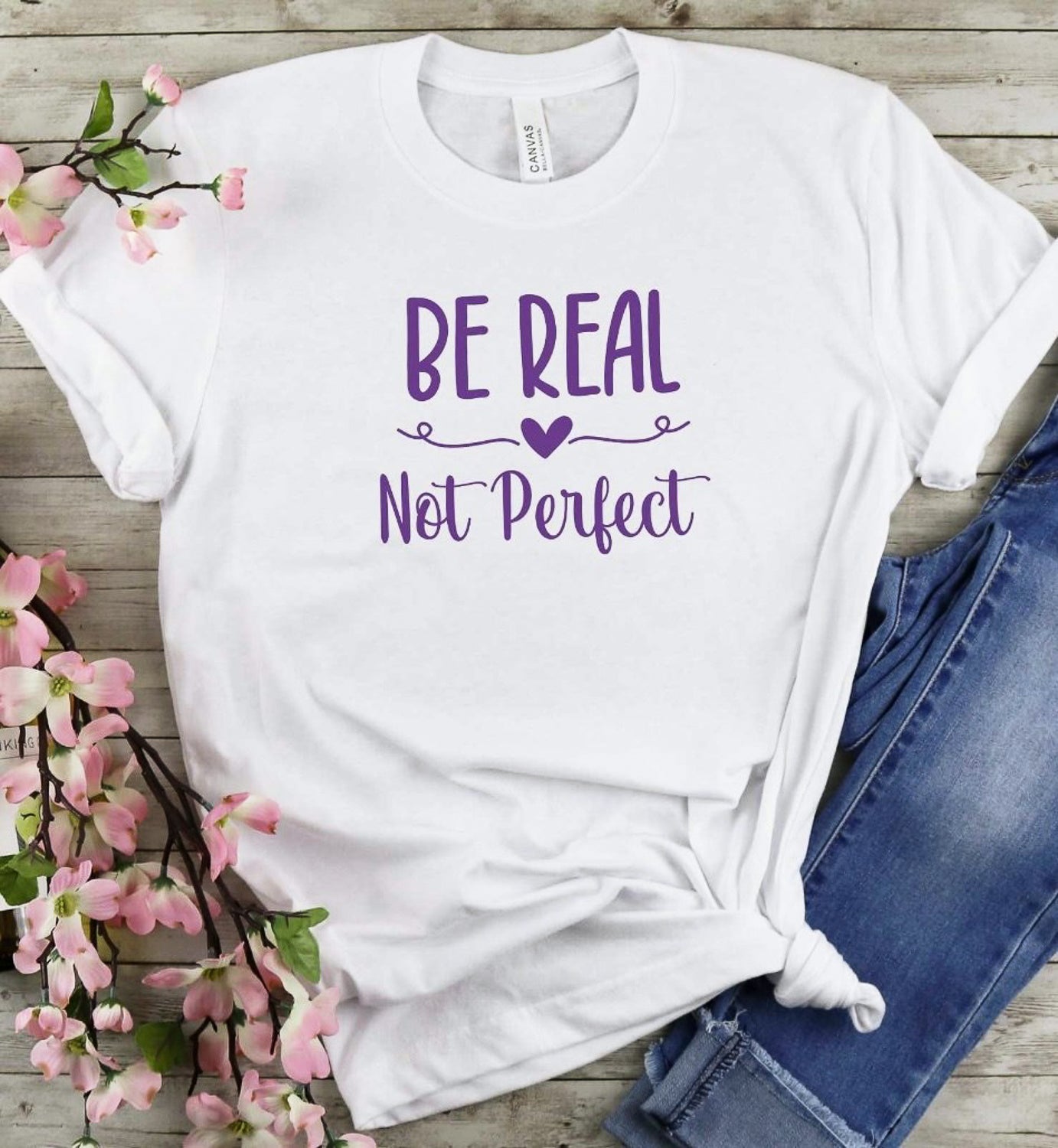 Be Real Not Perfect Tee