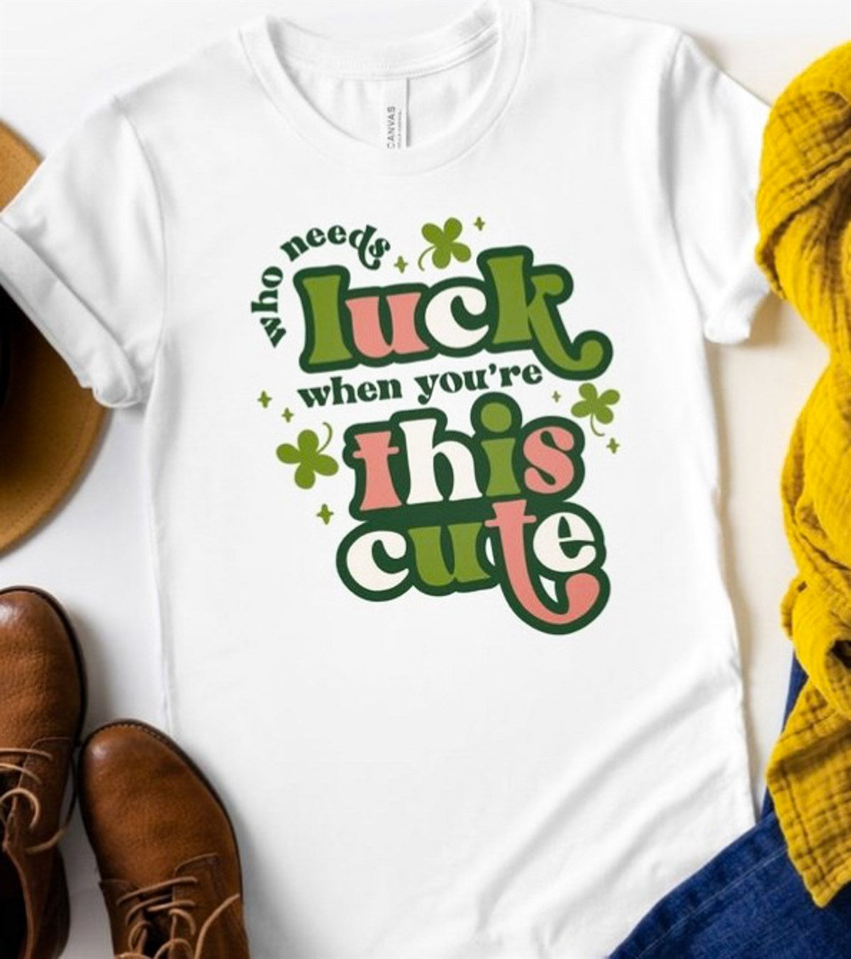 Who Needs Luck When You're This Cute Tee