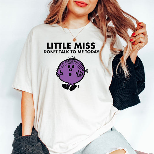 Little Miss Don't Talk To Me Today Tee