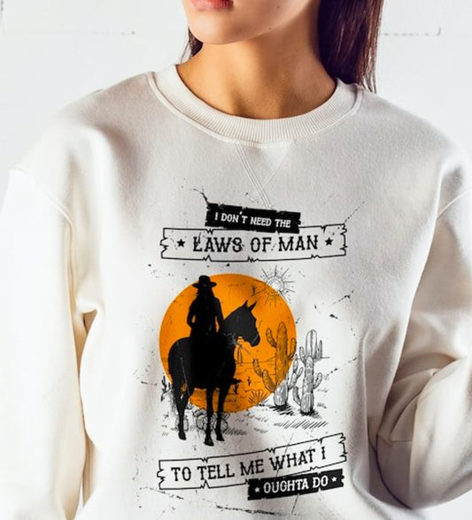 I Don't Need The Laws Of Man To Tell Me What I Oughta Do T-Shirt or Crew Sweatshirt