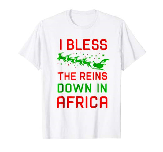 I Bless The Reins Down In Africa Santa Sleigh Tee