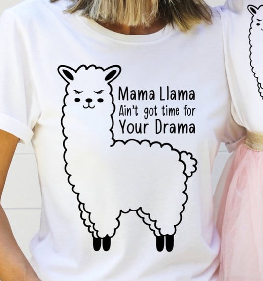 Mama Llama Ain't Got Time For Your Drama T-Shirt or Crew Sweatshirt