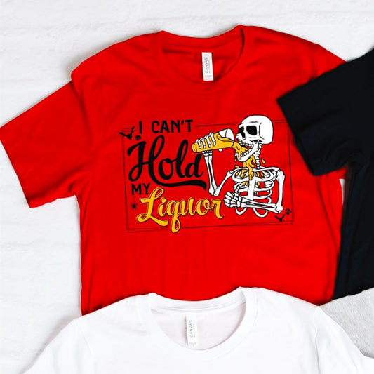 I Can't Hold My Liquor Skeleton Tee