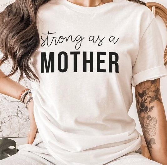 Strong as A Mother T-Shirt or Crew Sweatshirt