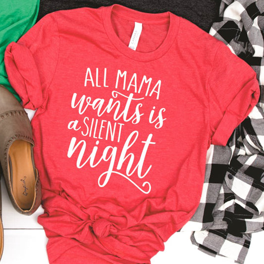 All Mama Wants Is A Silent Night Tee