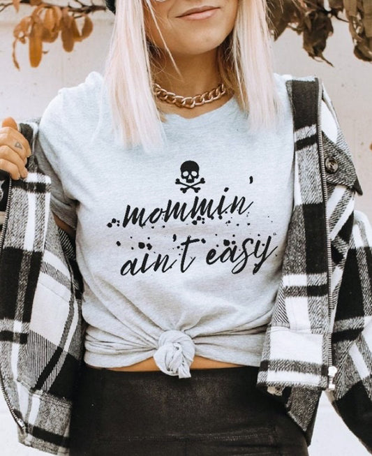 Mommin' Ain't Easy T-Shirt or Crew Sweatshirt