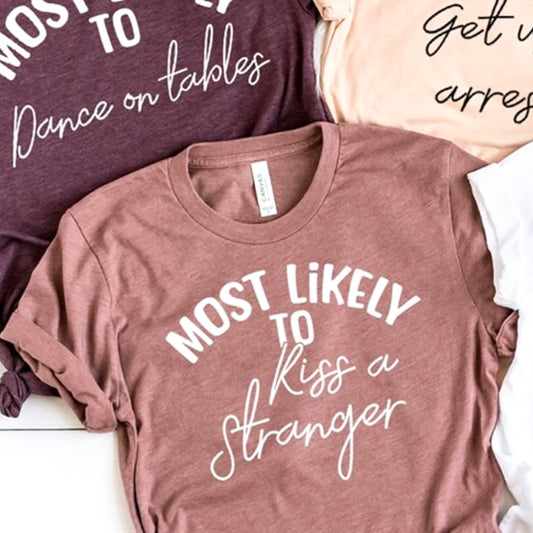 Most Likely To Kiss A Stranger Tee