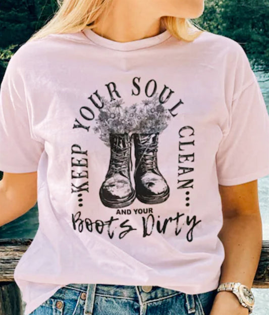 Keep Your Soul Clean & Your Boots Dirty T-Shirt or Crew Sweatshirt
