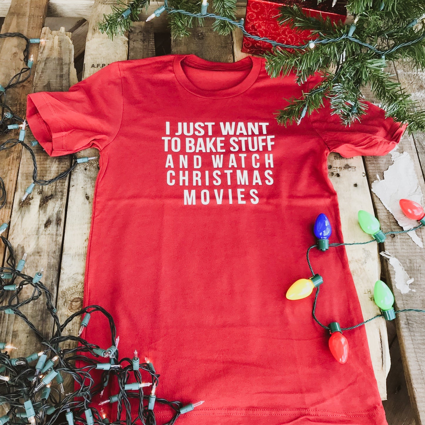 I Just Want To Bake Stuff And Watch Christmas Movies Tee