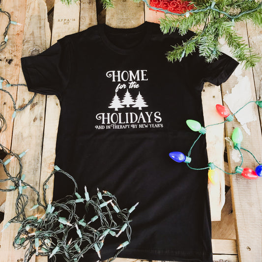 Home For The Holidays & in Therapy By New Years Tee