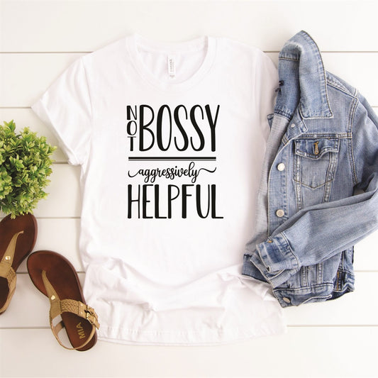 Not Bossy Aggressively Helpful Tee
