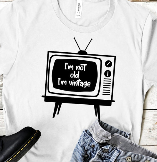 I'm Not Old I'm Vintage TV Tee