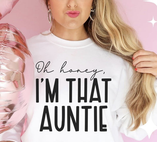 Oh Honey, I'm That Auntie Crew Sweatshirt