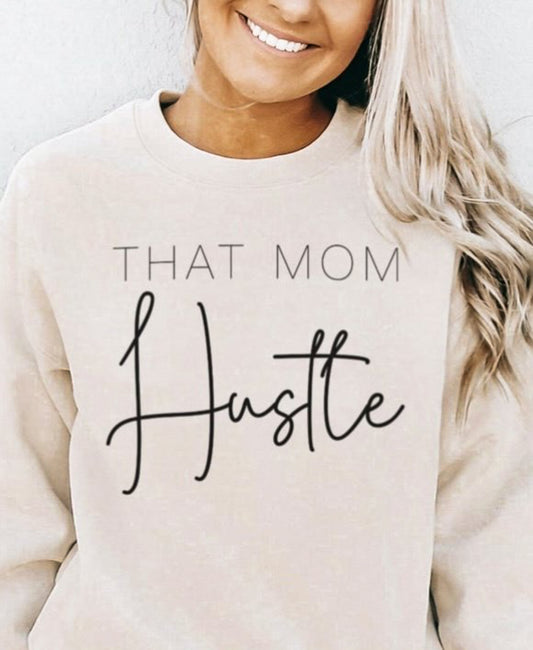 That Mom Hustle T-Shirt or Crew Sweatshirt