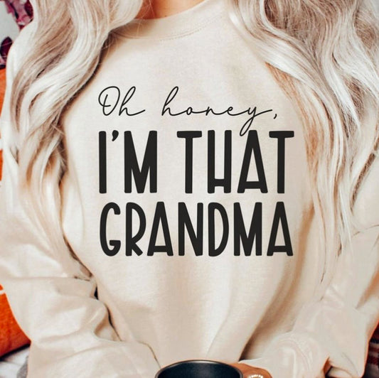 Oh Honey, I'm That Grandma Crew Sweatshirt