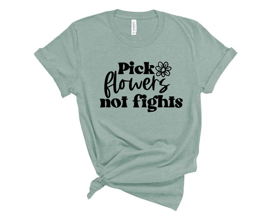 Pick Flowers Not Fights Tee