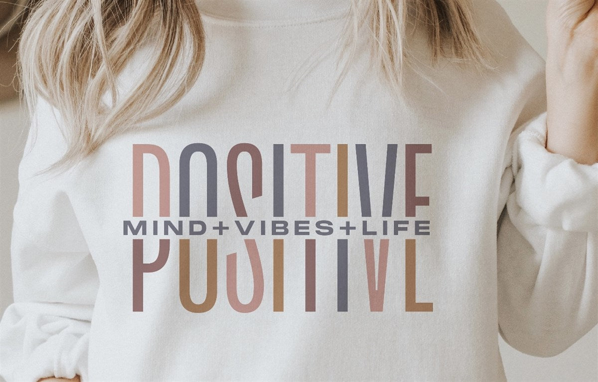 Positive Minds + Vibes + Life Crew Sweatshirt