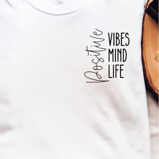 Postive Vibes Positive Mind Positive Life Tee