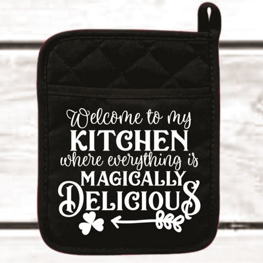 Welcome To My Kitchen Where Everything Is Magically Delicious Potholder