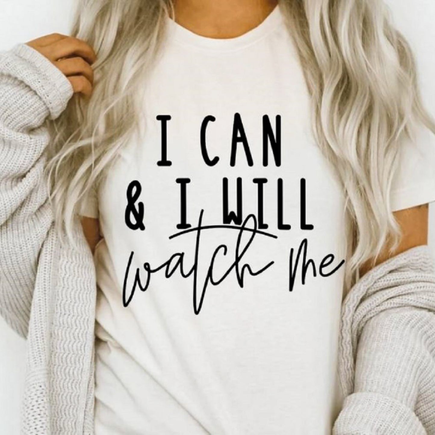 I Can And I Will Watch Me Tee