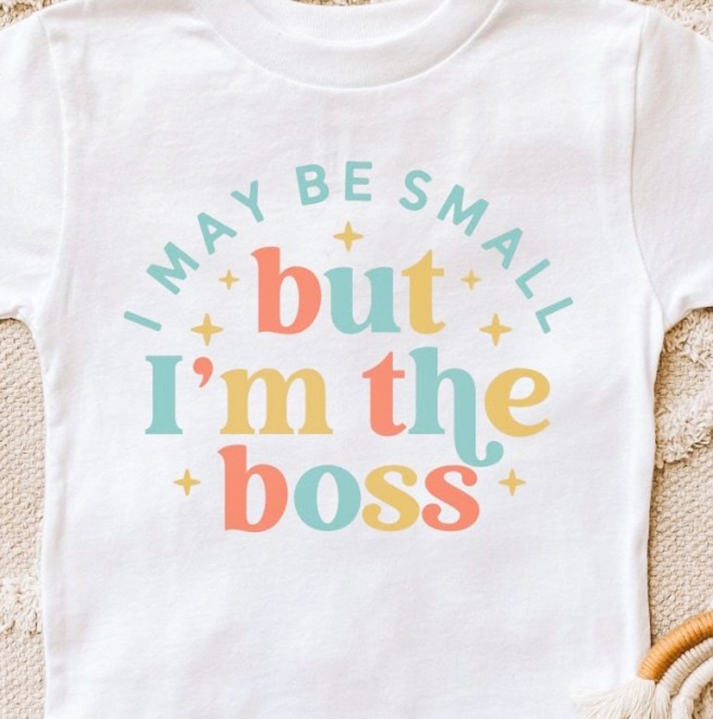 I May Be Small But I'm The Boss Tee