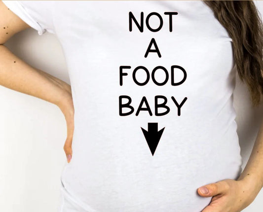 Not A Food Baby T-Shirt or Crew Sweatshirt