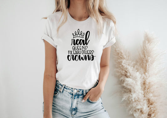 Real Queens Fix Each Others Crowns Tee