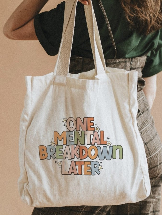 One Mental Breakdown Later Canvas Bag