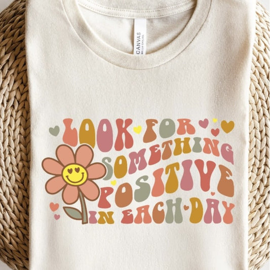 Look For Something Positive In Each Day Tee